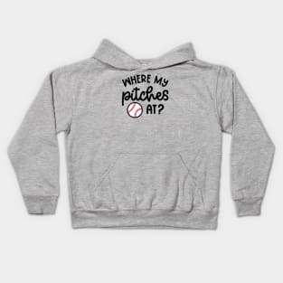 Where My Pitches At Baseball Pitcher Cute Funny Kids Hoodie